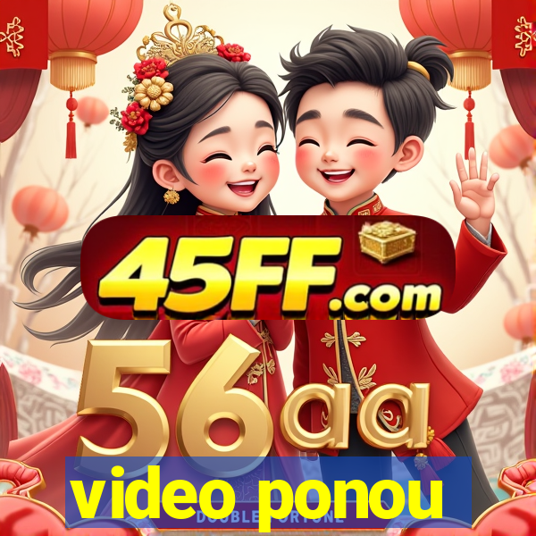 video ponou